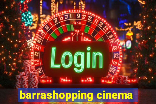 barrashopping cinema